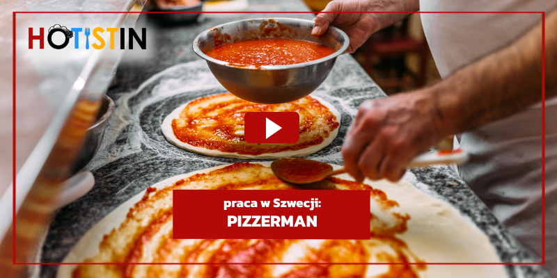 Praca pizzerman - Paca za Granicą w Szwecji